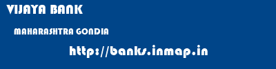 VIJAYA BANK  MAHARASHTRA GONDIA    banks information 